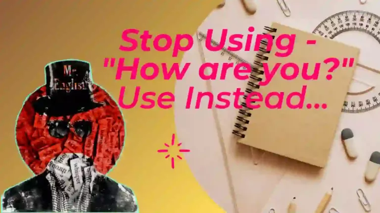 different ways to say how are you Stop saying How are you?