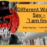 different ways to say i am fine. Stop saying I am fine