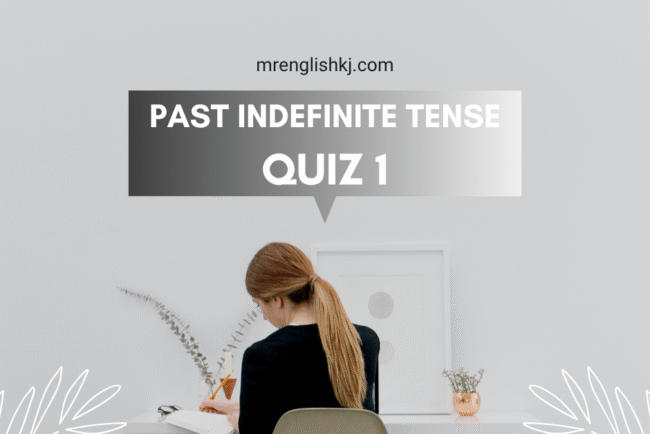 Past Indefinite / Simple Tense Quiz, Test, Exercise