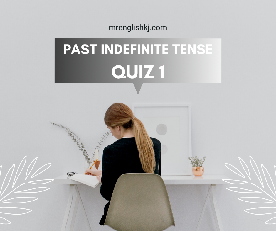Past Indefinite / Simple Tense Quiz, Test, Exercise