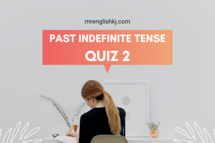 Past Indefinite Tense Quiz, Test, Exercise