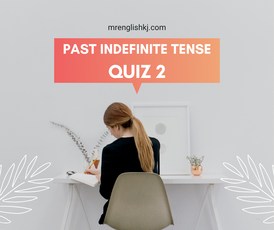 Past Indefinite Tense Quiz, Test, Exercise