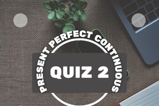 Present Perfect Continuous Tense Test