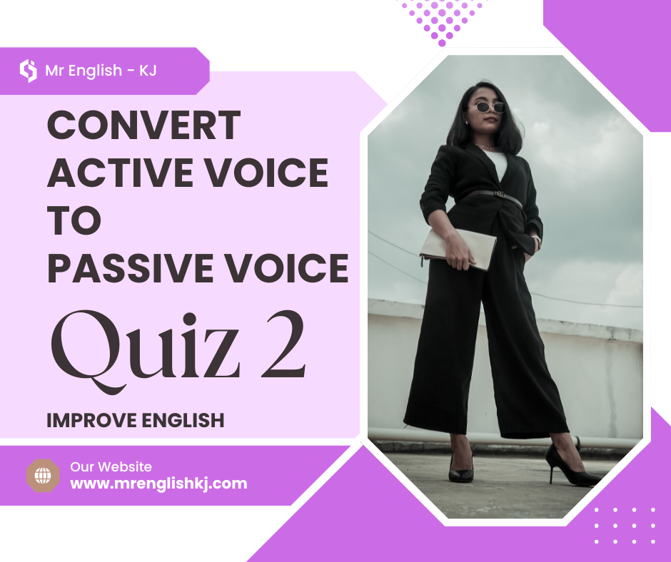 Conversion of active to Passive Voice: English Test, Quiz, Exercise