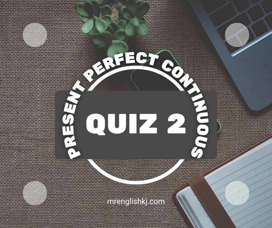 Present Perfect Continuous Tense Test