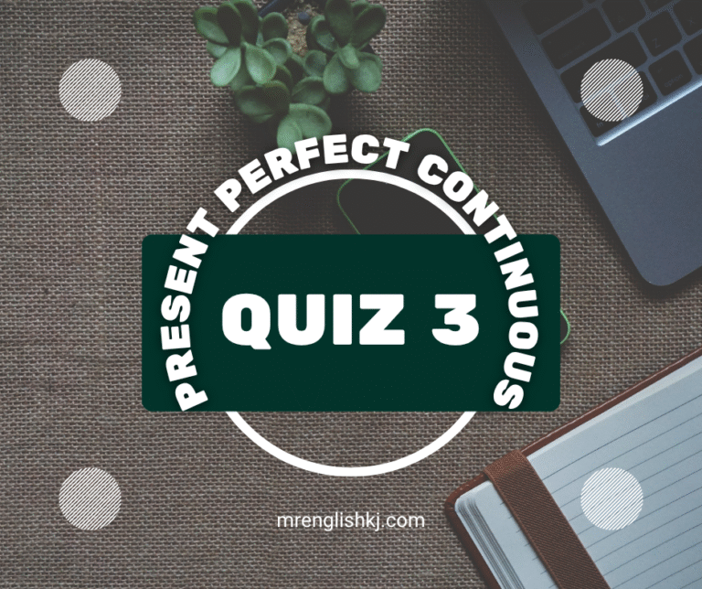 Present Perfect Continuous Tense Exercise