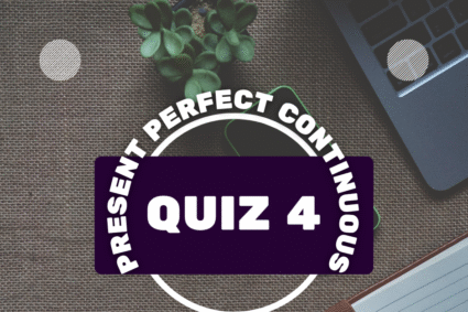 Take Present Perfect Continuous Tense Quiz, Test, Exercise