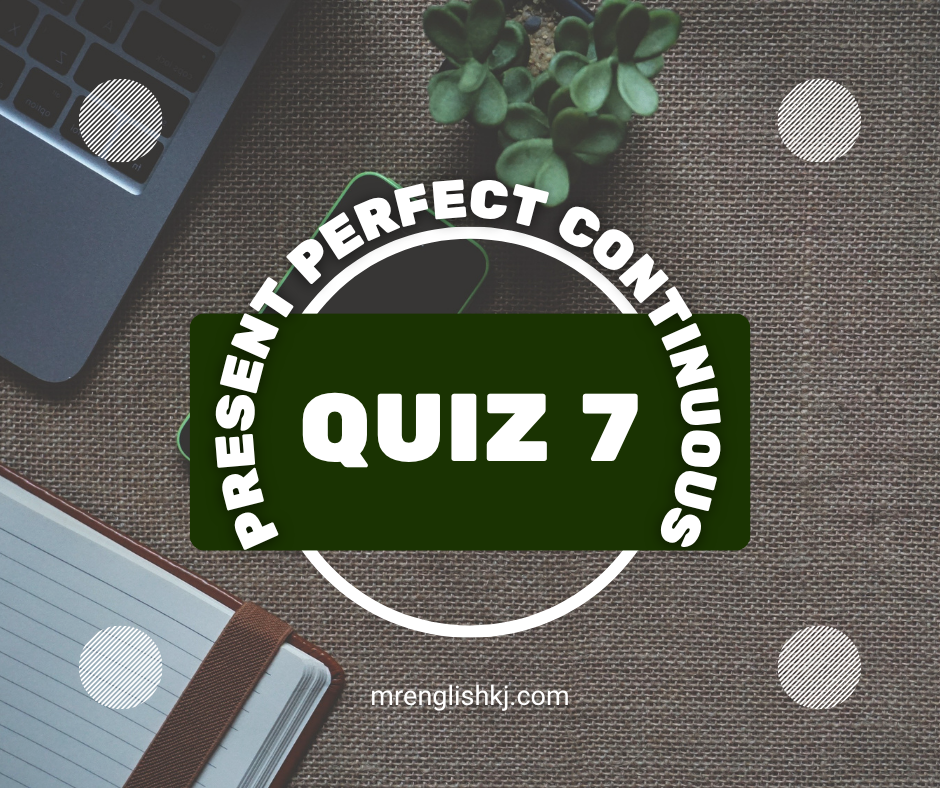 Take Present Perfect Continuous Tense Quiz