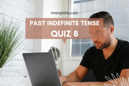 Past Indefinite Tense Quiz