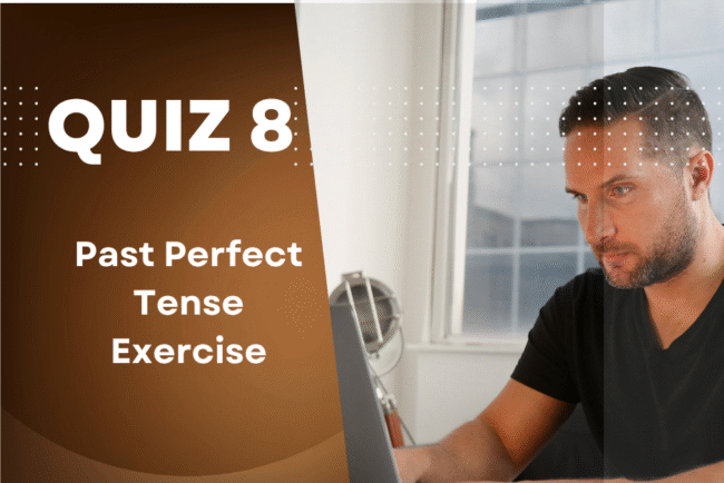 Past Perfect Tense Quiz, Test, Exercise