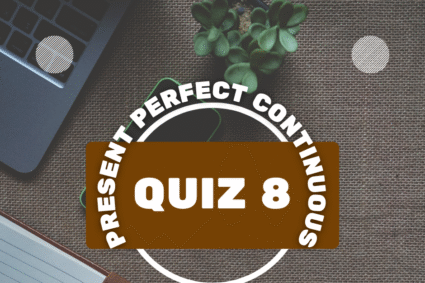 Present Perfect Continuous Tense Exam Test