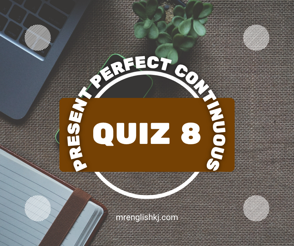 Present Perfect Continuous Tense Exam Test