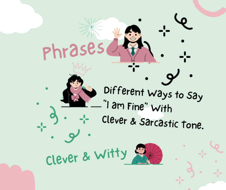 Learn different ways to say "I am fine." Phrases to reply in clever, witty, and sarcastic tone.